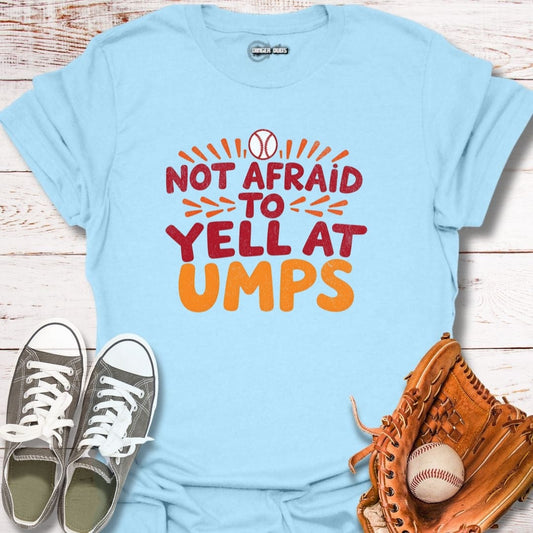 Not Afraid To Yell T-Shirt