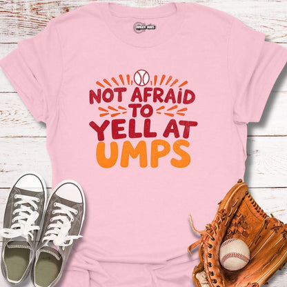 Not Afraid To Yell T-Shirt