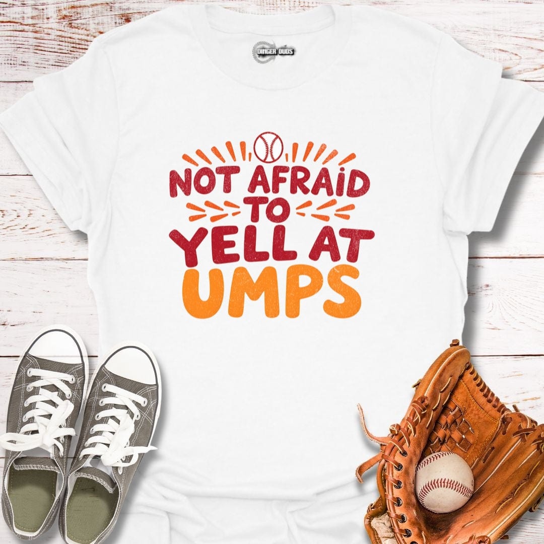 Not Afraid To Yell T-Shirt
