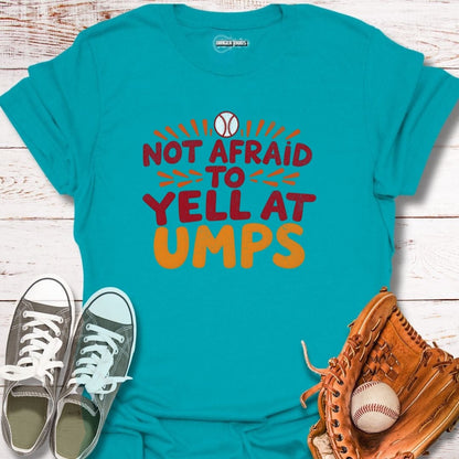 Not Afraid To Yell T-Shirt